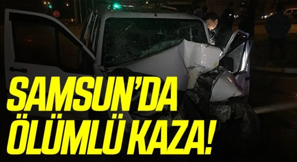 Samsun Çarşamba’da Feci Kaza: 1 Ölü, 1 Yaralı