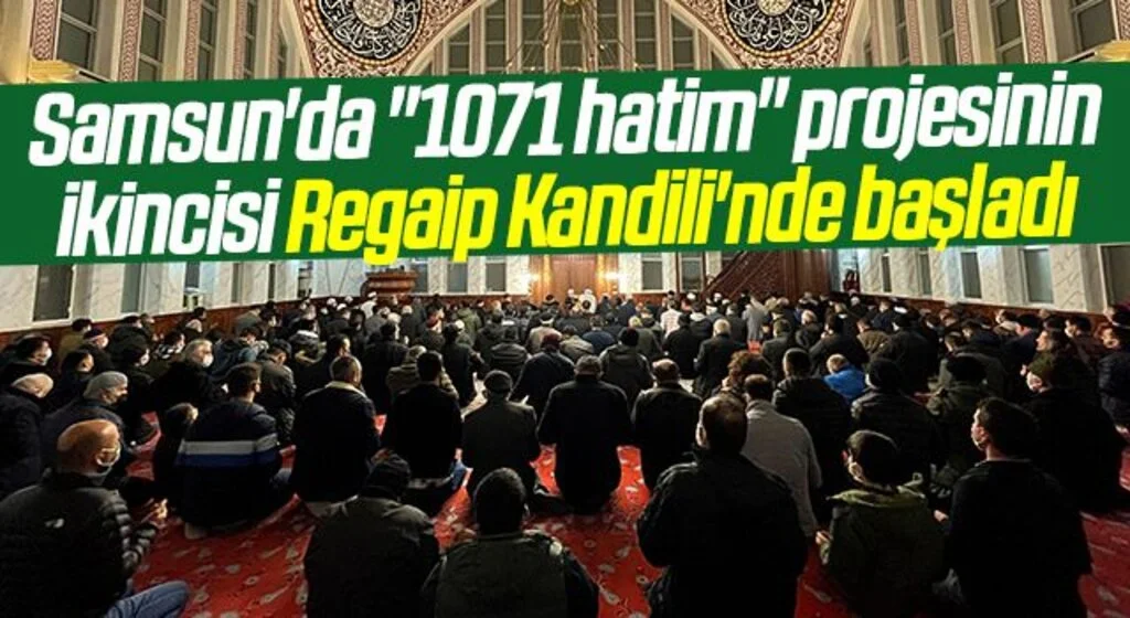 Samsun'da "1071 hatim" projesinin ikincisi Regaip Kandili'nde başladı