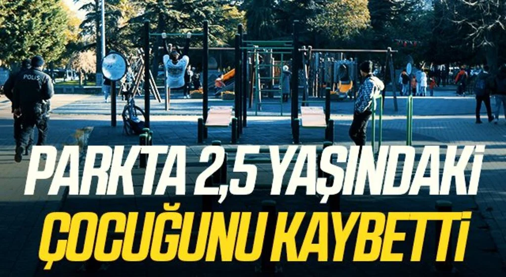 Samsun'da 6 çocukla parka giden aile 2,5 yaşındaki kız çocuğunu kaybetti