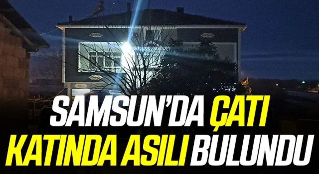 Samsun'da 81 yaşındaki kadın çatı katında asılı bulundu