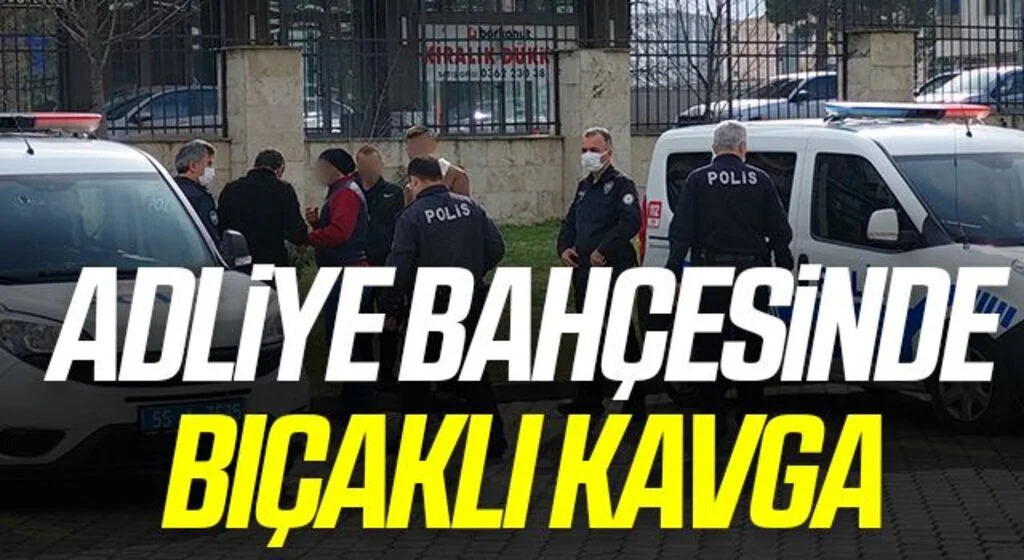Samsun'da Adliye bahçesinde bıçaklı kavga: 7 gözaltı