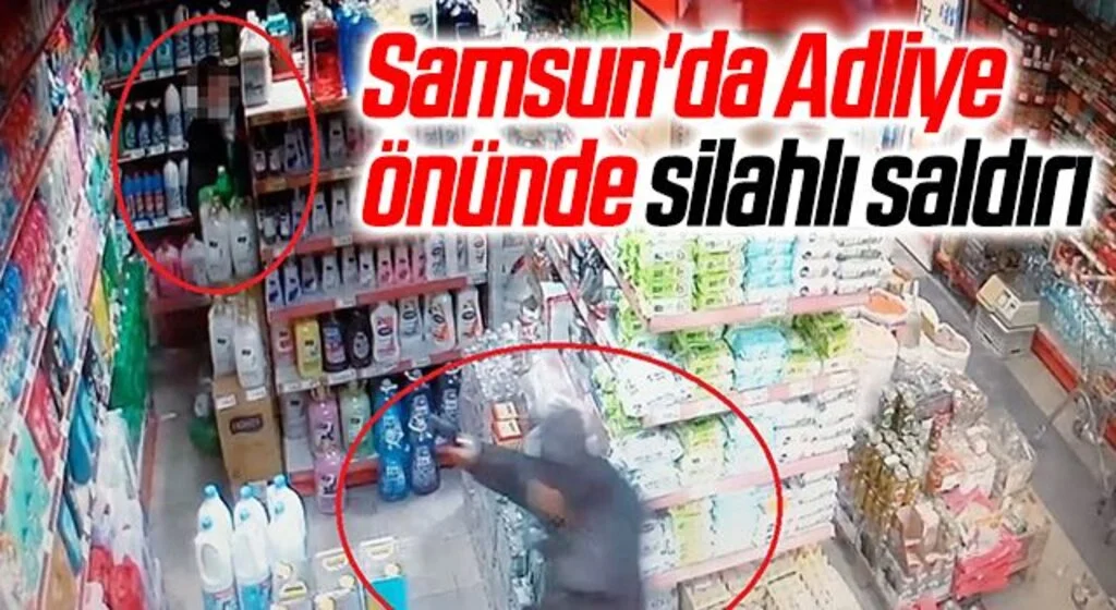 Samsun'da Adliye önünde silahlı saldırı