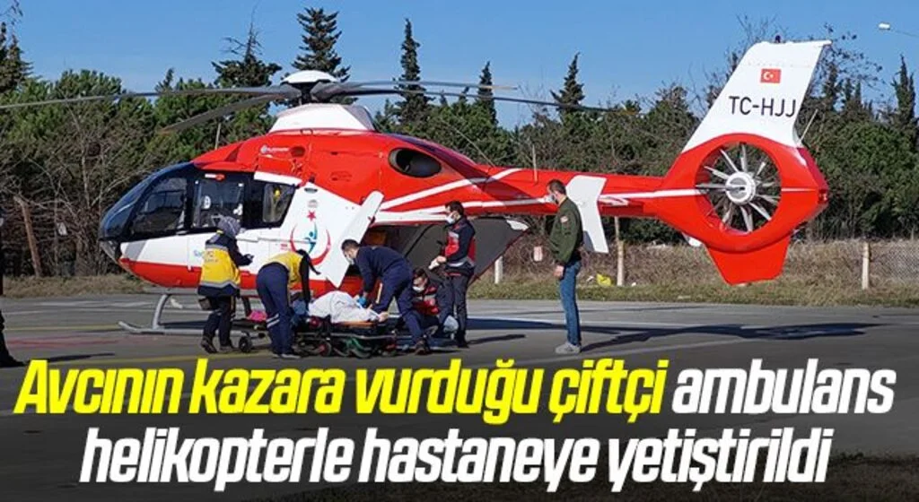 Samsun'da Avcının kazara vurduğu çiftçi ambulans helikopterle hastaneye yetiştirildi