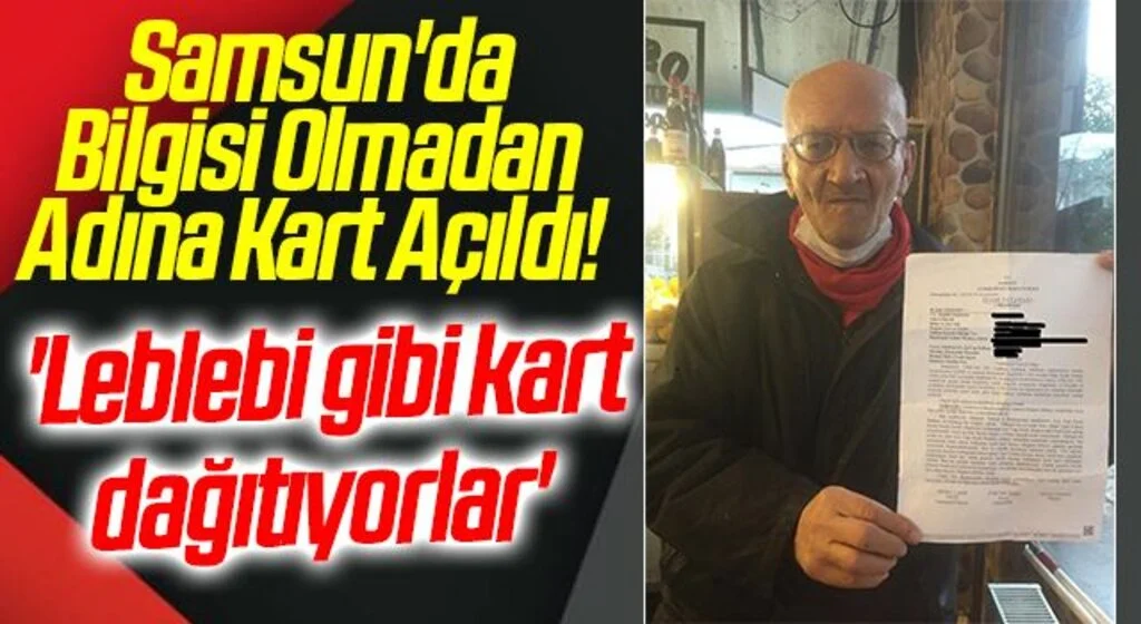 Samsun'da Bilgisi Olmadan Adına Kart Açıldı! 'Leblebi gibi kart dağıtıyorlar'