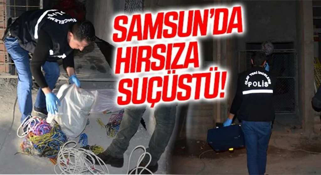 Samsun'da Kablo hırsızı kaçamadan yakalandı