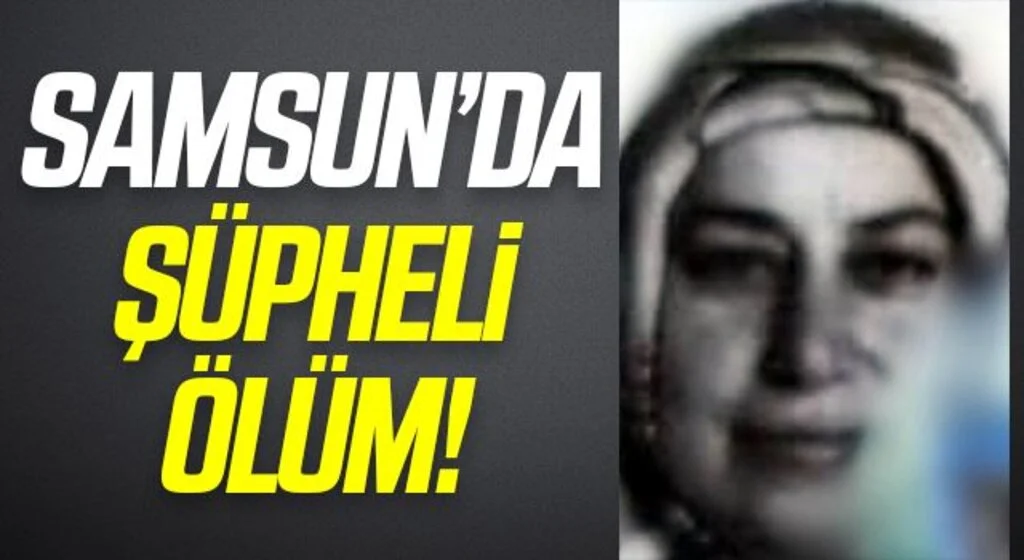 Samsun'da Kadın Evinde Ölü Bulundu!