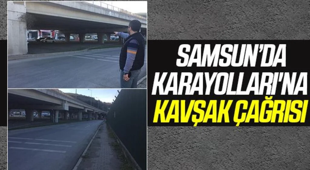 Samsun'da Karayolları'na Kavşak Çağrısı