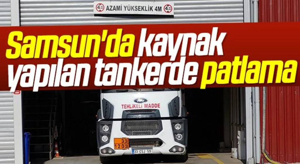 Samsun'da kaynak yapılan tankerde patlama: 3 yaralı