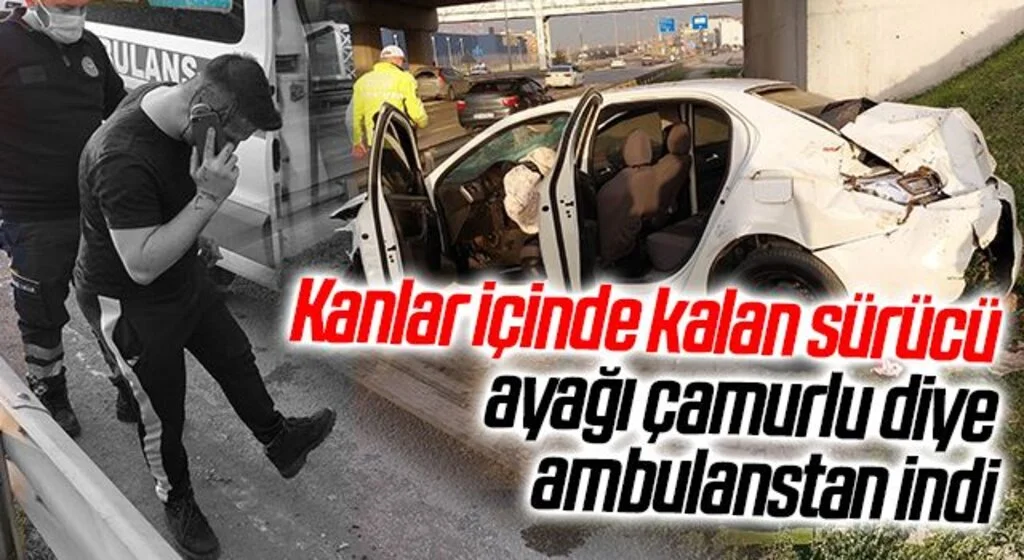 Samsun'da Kazada kanlar içinde kalan sürücü ayakkabısı çamurlu olduğu için ambulanstan indi