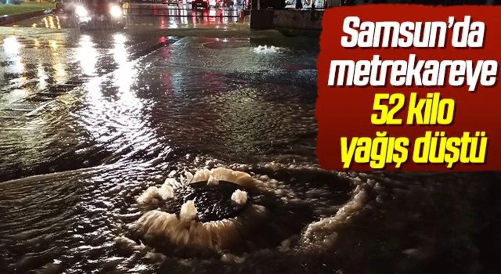 Samsun’da metrekareye 52 kilo yağış düştü