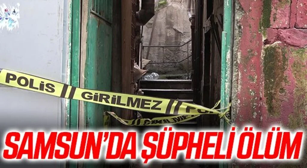 Samsun’da şüpheli ölüm