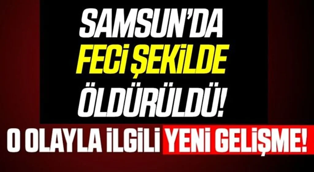 Samsun'da Şüpheli ölümle ilgili 4 kişi adliyede