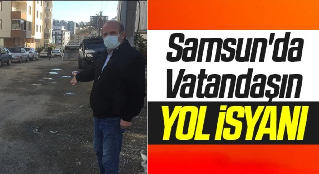 Samsun'da Vatandaşın yol isyanı