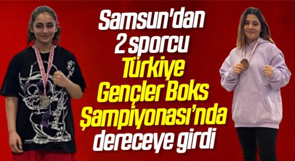 Samsun'dan 2 sporcu Türkiye Gençler Boks Şampiyonası’nda dereceye girdi