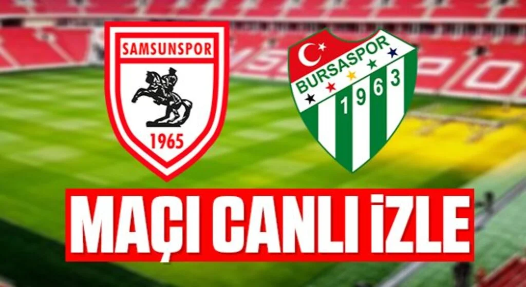 Samsunspor - Bursaspor maçı canlı izle