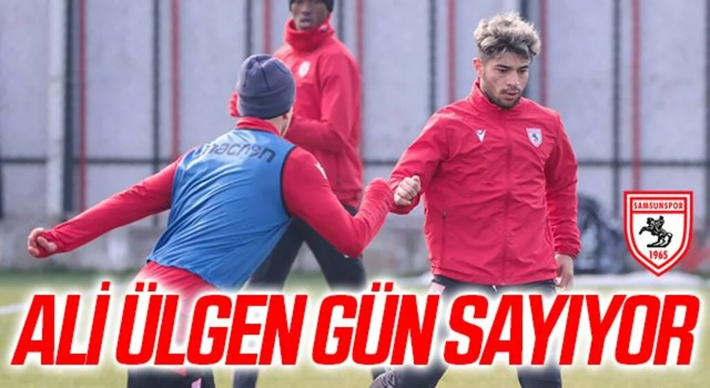 Samsunspor'da Ali Ülgen Gün Sayıyor!