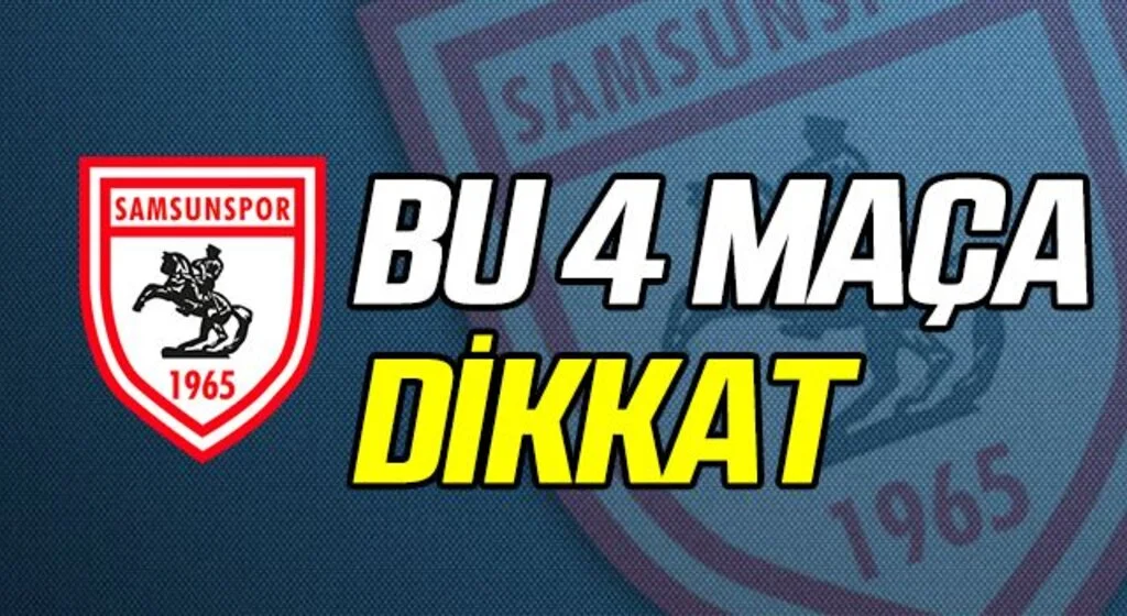 Samsunspor'da Bu 4 Maça Dikkat!