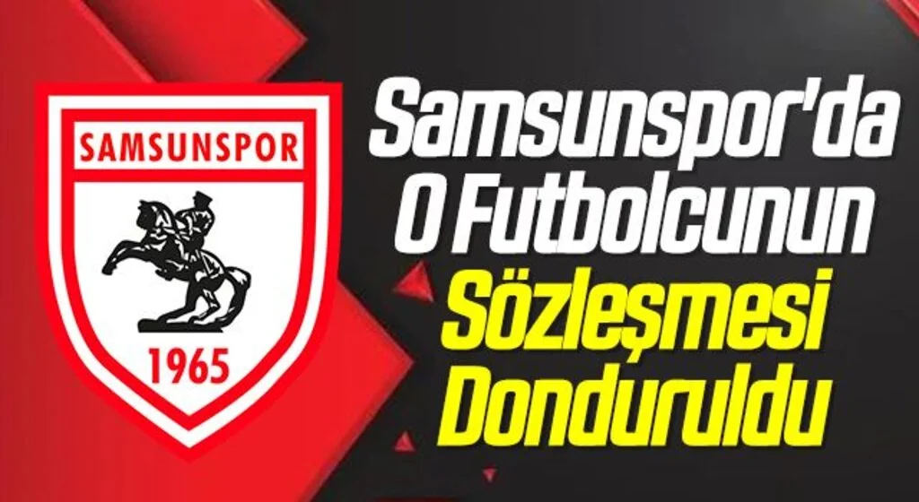 Samsunspor'da O Futbolcunun Sözleşmesi Donduruldu