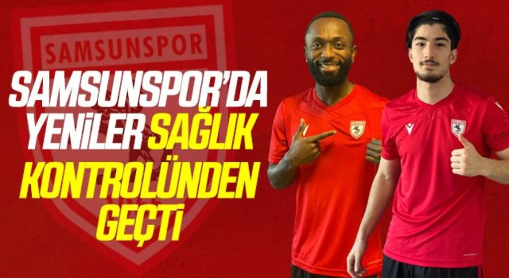 Samsunspor’un yeni transferleri sağlık kontrolünden geçti
