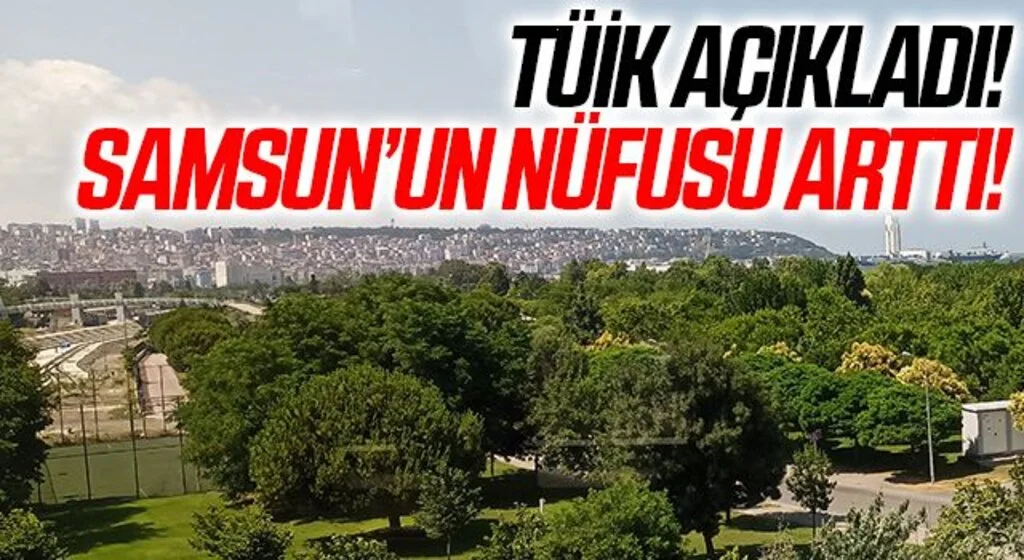 Samsun'un nüfusu 1 milyon 371 bin 274 kişi oldu