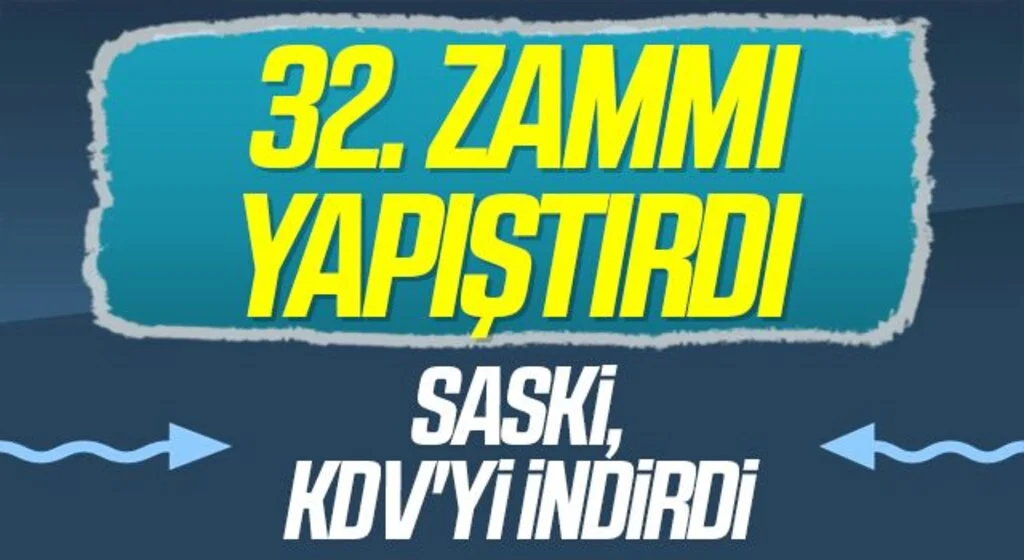SASKİ KDV'yi İndirdi, 32. Zammı Yapıştırdı