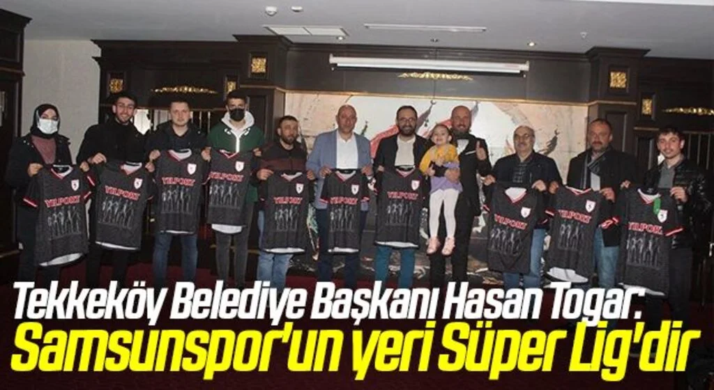 Tekkeköy Belediye Başkanı Hasan Togar: Samsunspor'un yeri Süper Lig'dir