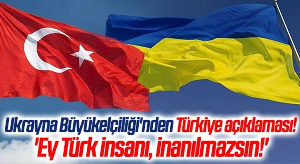 Ukrayna Büyükelçiliği'nden Türkiye açıklaması! 'Ey Türk insanı, inanılmazsın!'