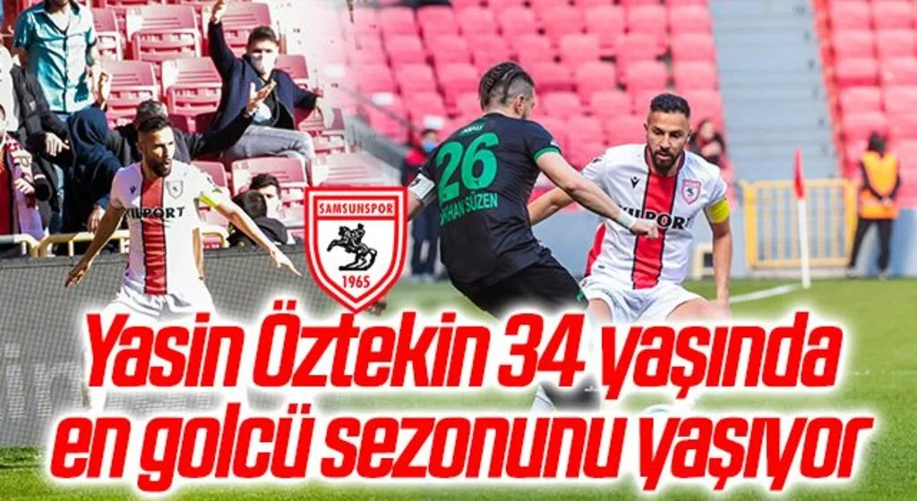 Yasin Öztekin 34 yaşında kariyerinin en golcü sezonunu yaşıyor