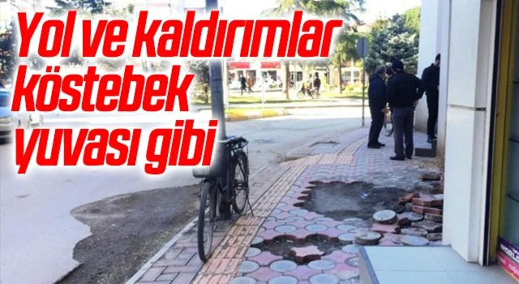 Yol ve kaldırımlar köstebek yuvası gibi 