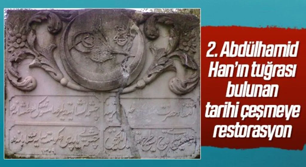 2. Abdülhamid Han’ın tuğrası bulunan tarihi çeşmeye restorasyon