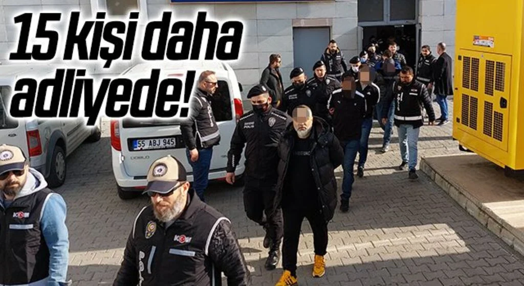 25 kişinin tutuklandığı suç örgütü operasyonunda 15 kişi daha adliyeye sevk edildi