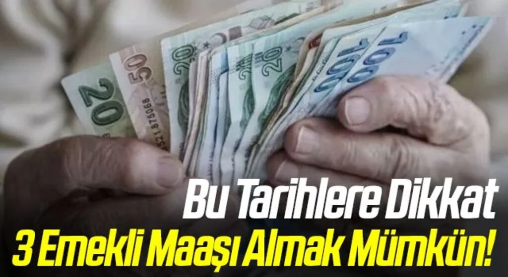 3 Emekli Maaşı Almak Mümkün! Bu Tarihlere Dikkat