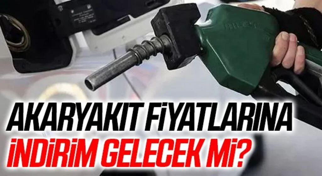 Akaryakıt fiyatlarına indirim gelecek mi?