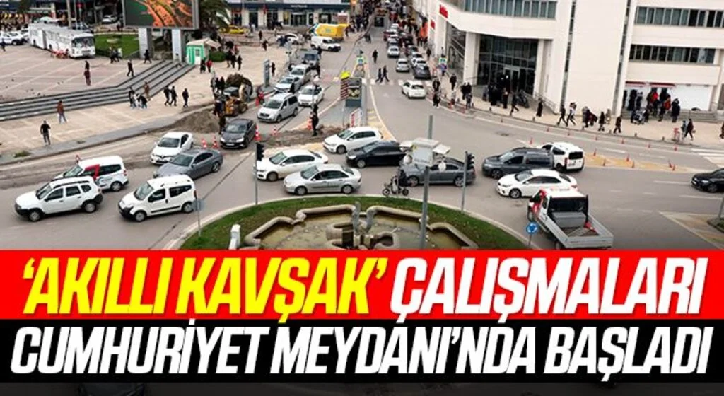 ‘Akıllı kavşak’ çalışmaları Cumhuriyet Meydanı’nda başladı