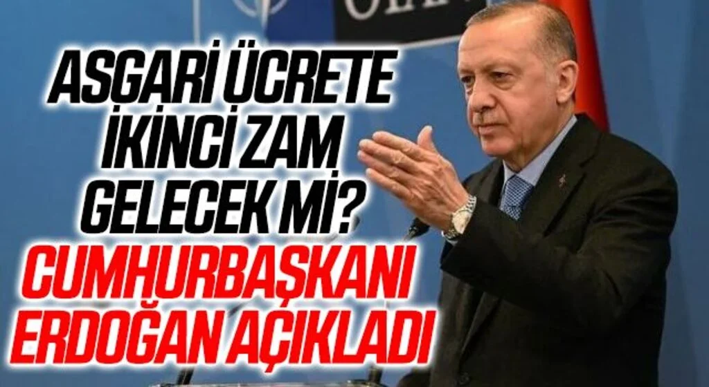 Asgari ücrete ikinci zam gelecek mi? Cumhurbaşkanı Erdoğan açıkladı