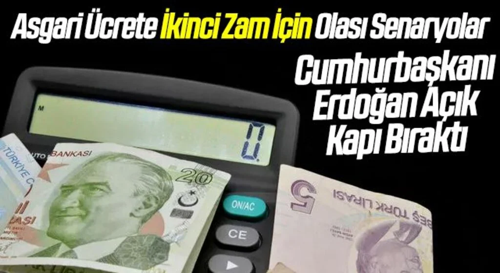 Asgari ücrete ikinci zam için Erdoğan açık kapı bıraktı! İşte olası senaryolar