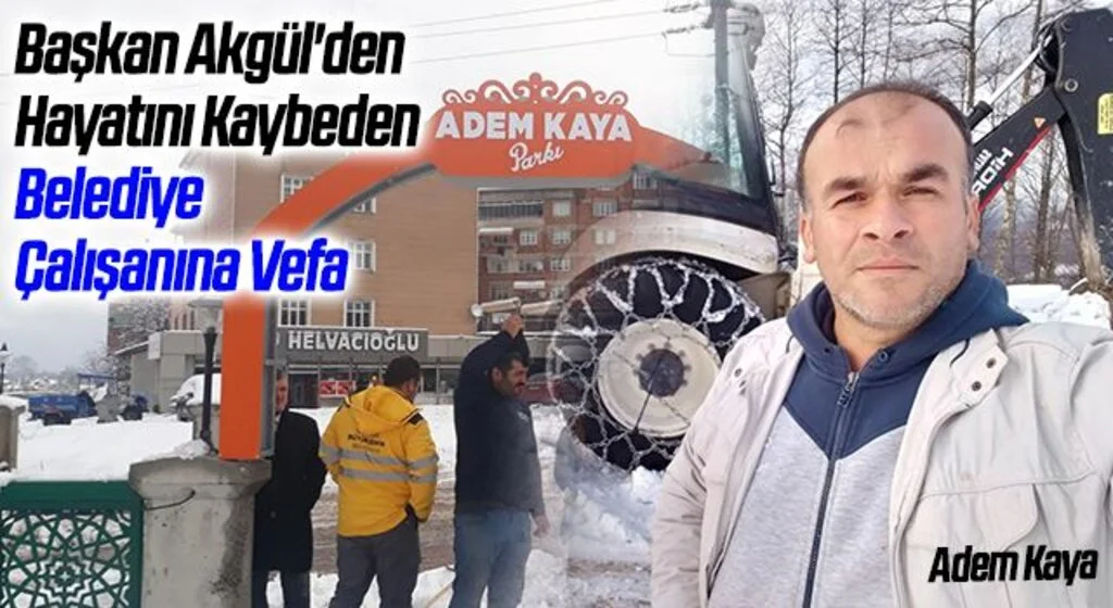 Başkan Akgül'den Hayatını Kaybeden Belediye Çalışanına Vefa 