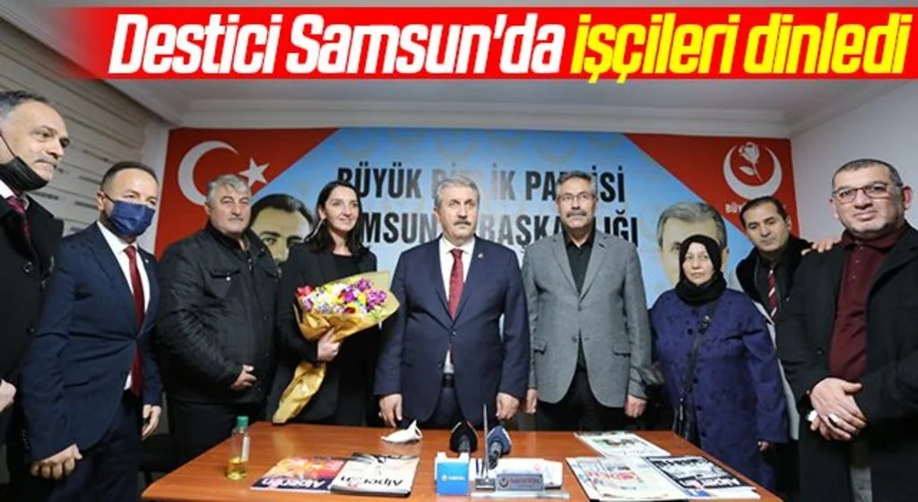 BBP Genel Başkanı Mustafa Destici Samsun'da işçileri dinledi 
