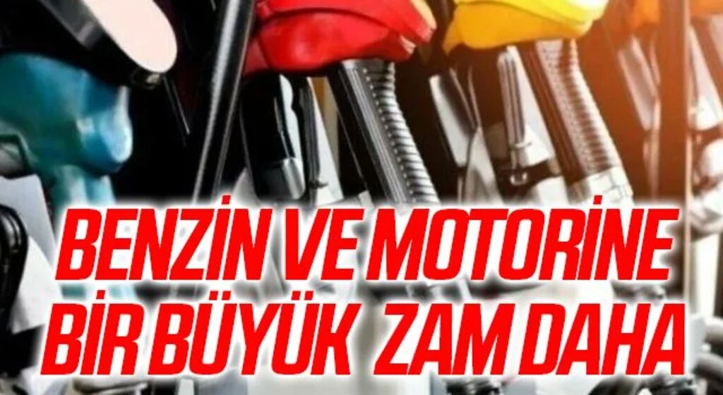 Benzin ve motorine bir büyük zam daha