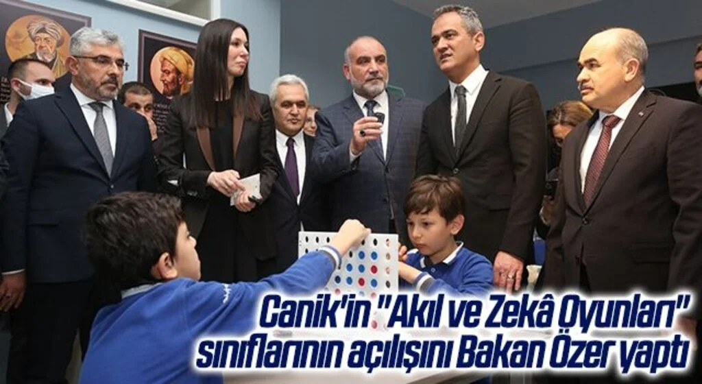 Canik'in "Akıl ve Zekâ Oyunları" sınıflarının açılışını Bakan Özer yaptı
