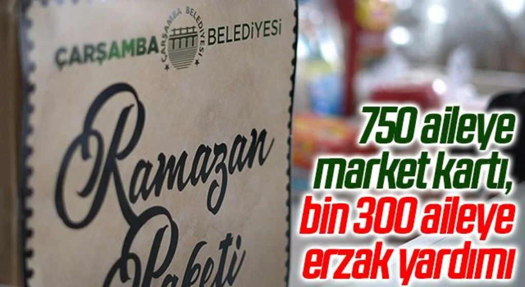 Çarşamba Belediyesi'nden 750 aileye market kartı, bin 300 aileye erzak yardımı