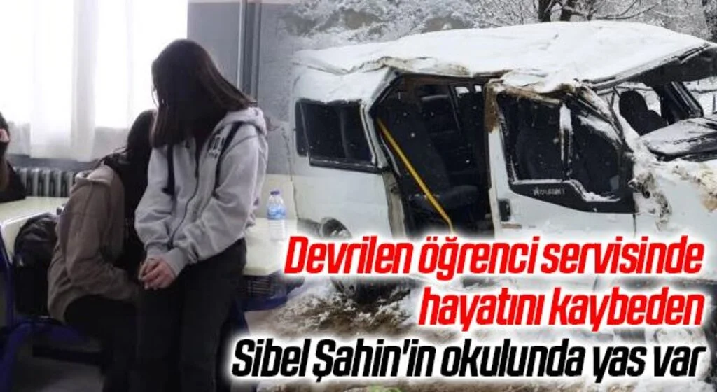 Devrilen öğrenci servisinde hayatını kaybeden Sibel Şahin'in okulunda yas var