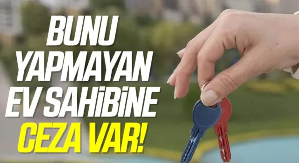 Ev sahipleri dikkat! Bunu yapmazsanız cezası var... 31 Mart son gün