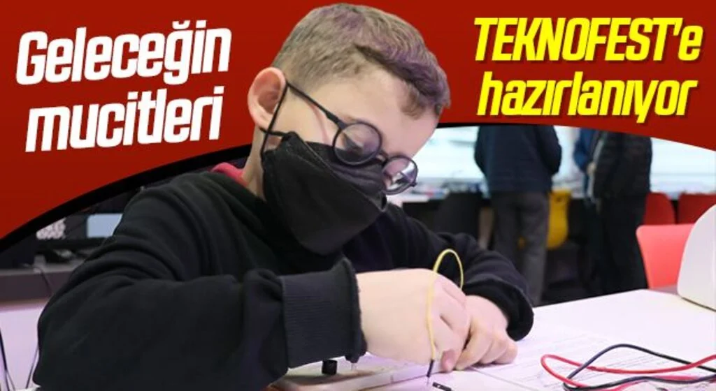 Geleceğin mucitleri TEKNOFEST'e hazırlanıyor