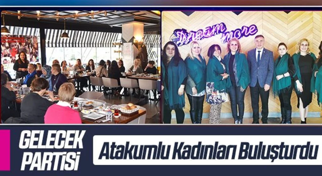 Gelecek Partisi Atakumlu Kadınları Buluşturdu