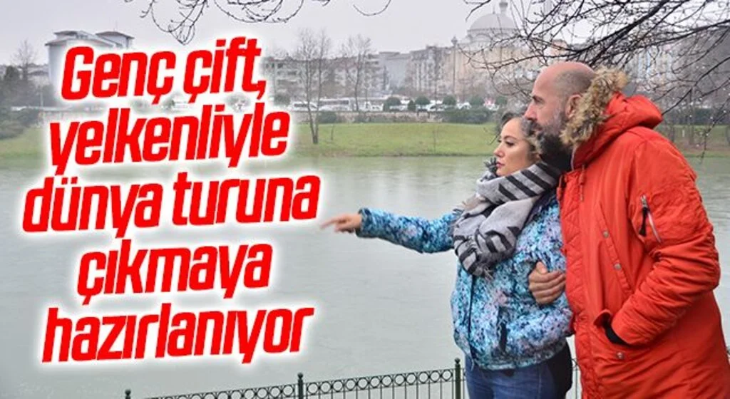 Genç çift, yelkenliyle dünya turuna çıkmaya hazırlanıyor