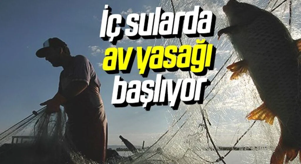İç sularda av yasağı başlıyor
