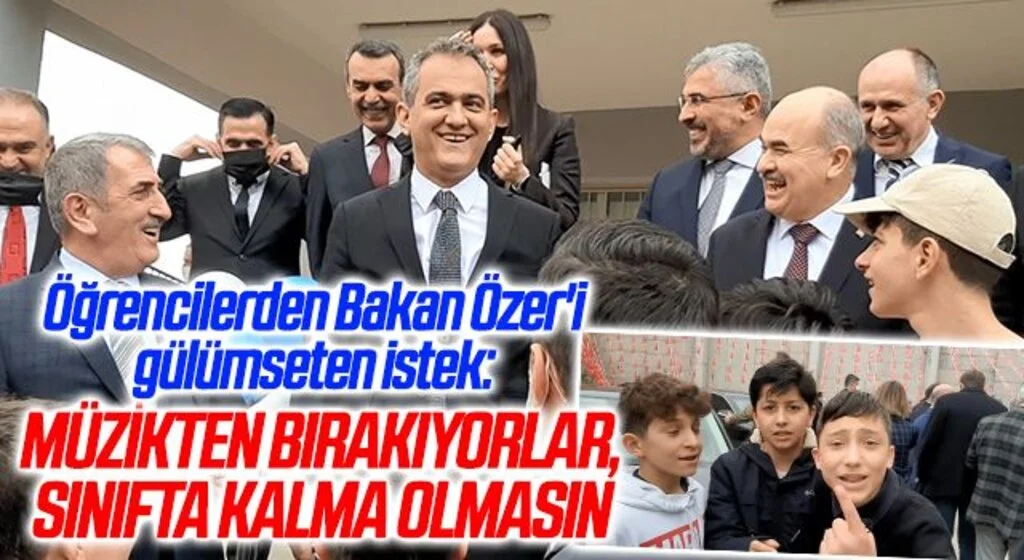 Öğrencilerden Bakan Özer'i gülümseten istek: “Müzikten bırakıyorlar, sınıfta kalma olmasın"