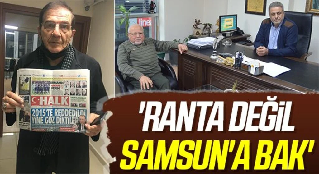 'Ranta Değil Samsun'a Bak'