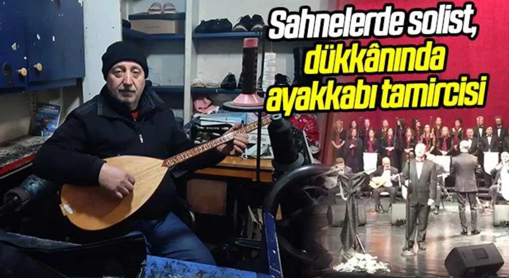 Sahnelerde solist, dükkânında ayakkabı tamircisi